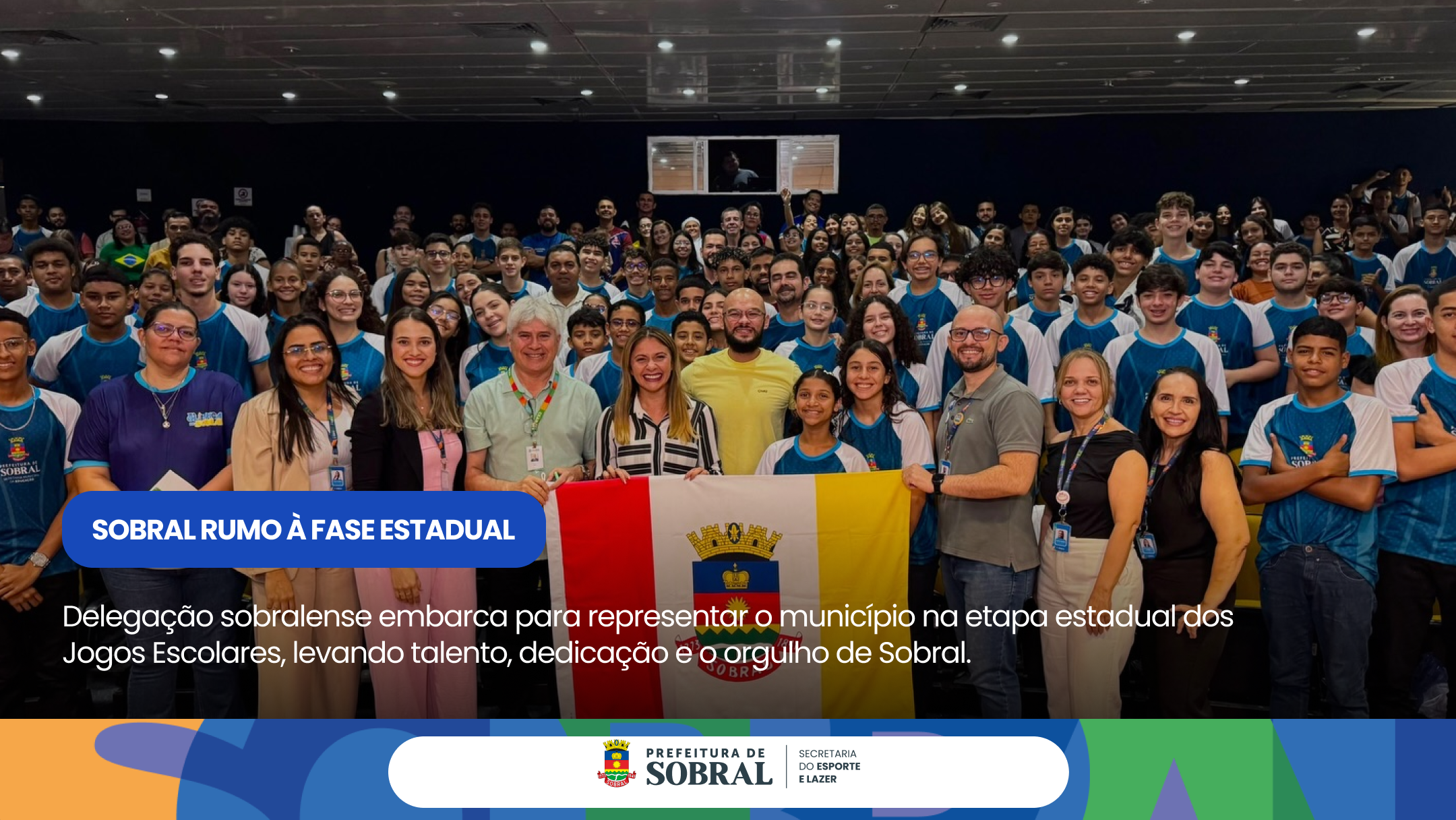 Prefeitura de Sobral realiza cerimônia de envio da delegação para a fase esta...