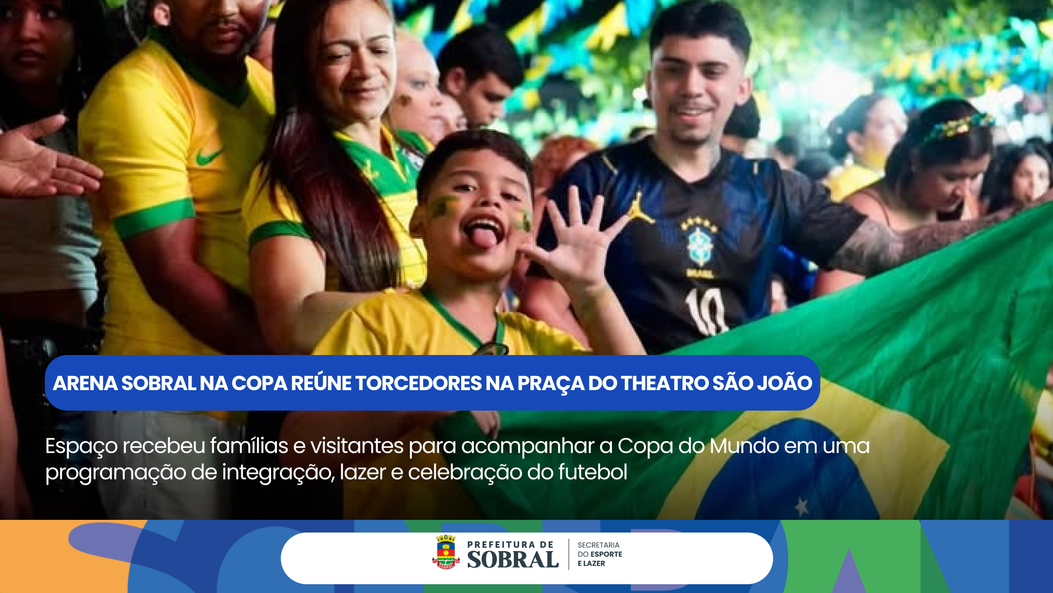 Arena Sobral na Copa reúne torcedores na Praça do Theatro São João