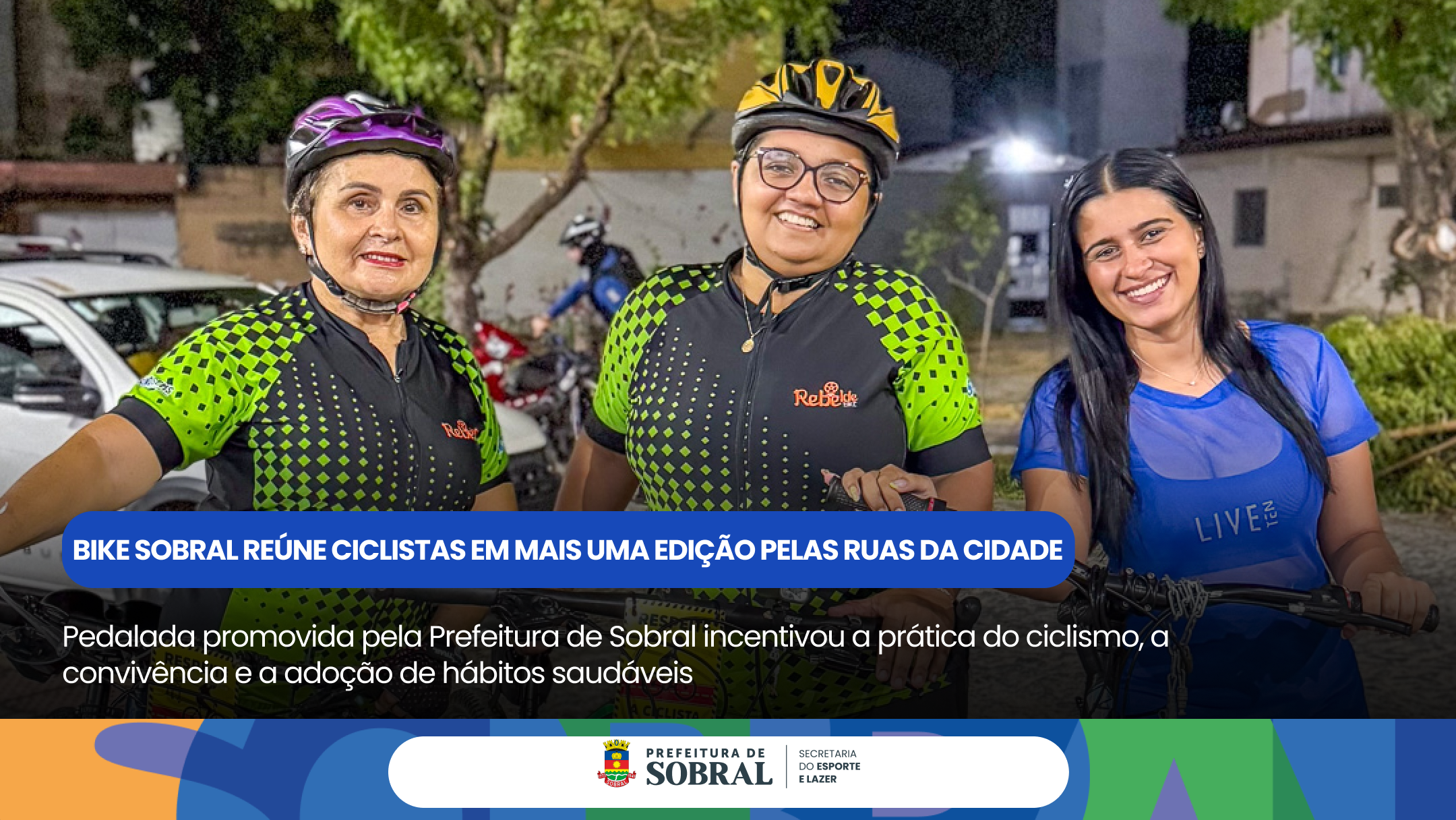 Mais uma edição do Bike Sobral reuniu ciclistas em uma noite de esporte, inte...