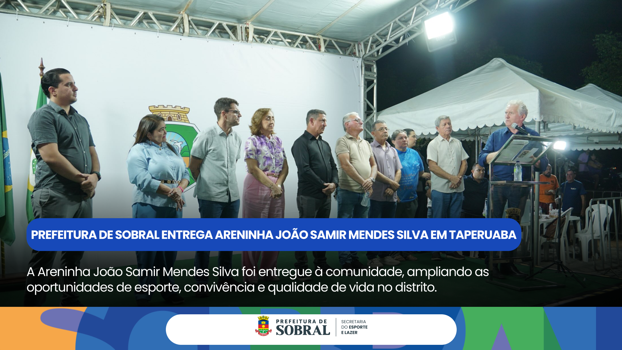 Prefeitura de Sobral entrega Areninha João Samir Mendes Silva em Taperuaba