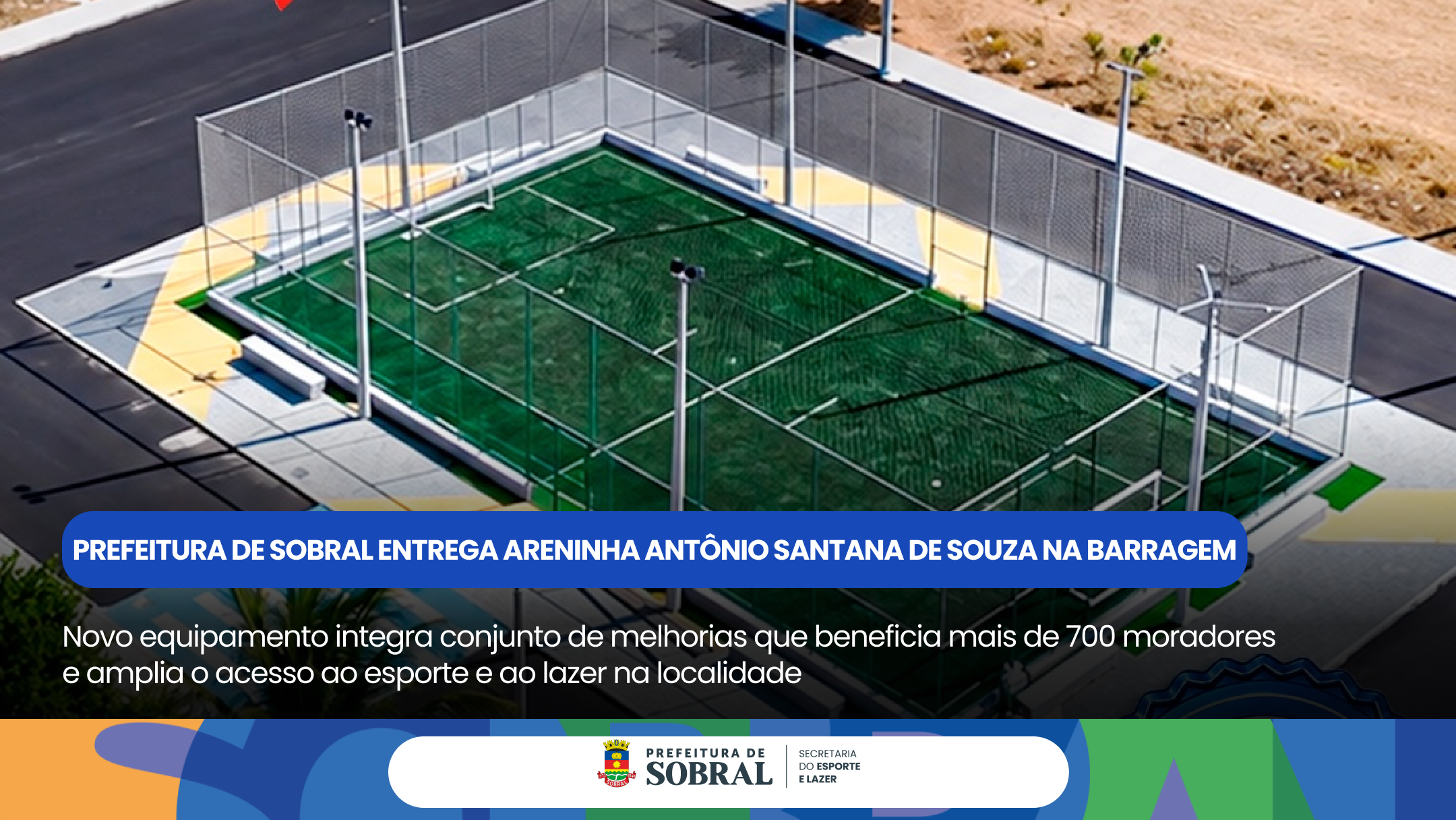 Prefeitura de Sobral entrega Areninha Antônio Santana de Souza na Barragem