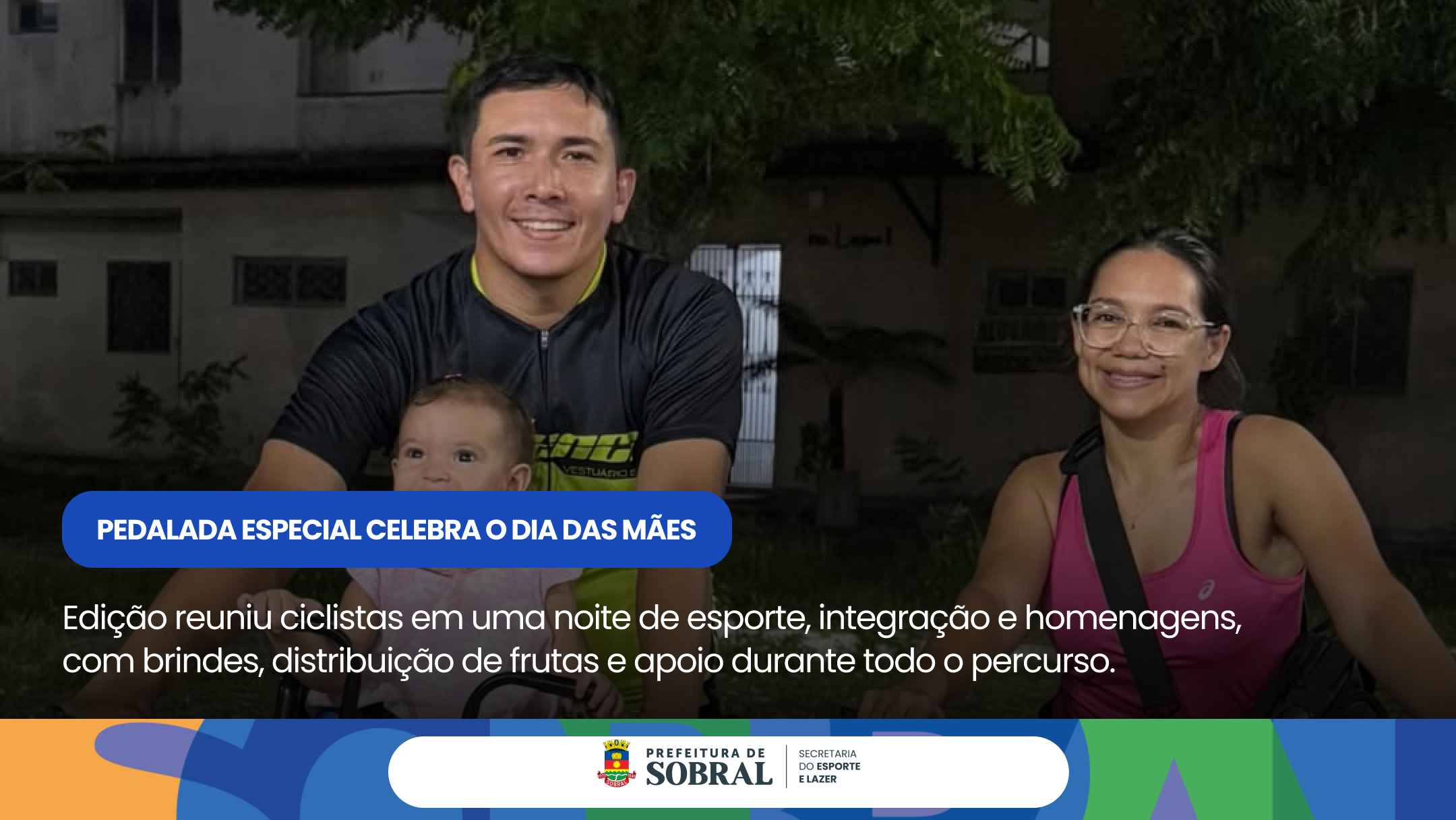 Edição especial do Bike Sobral celebra o Dia das Mães com esporte e integração