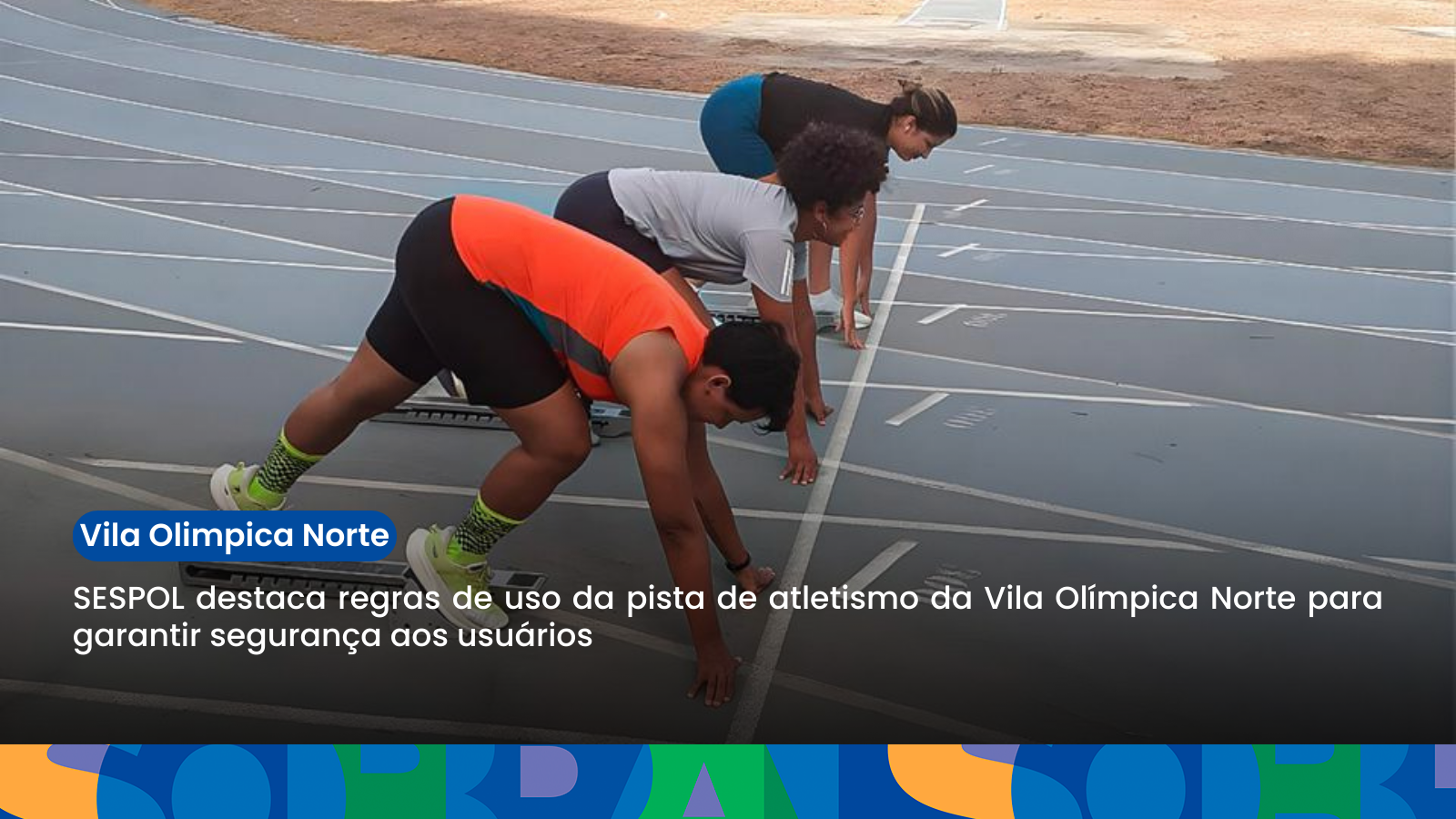 SESPOL orienta sobre o uso correto da pista de atletismo da Vila Olímpica Norte